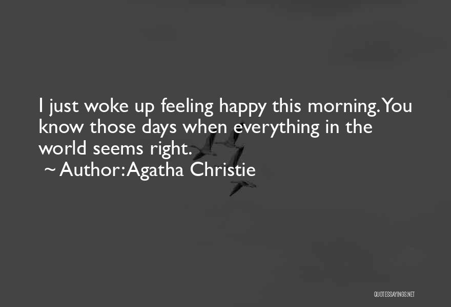 Woke Up Happy Quotes By Agatha Christie