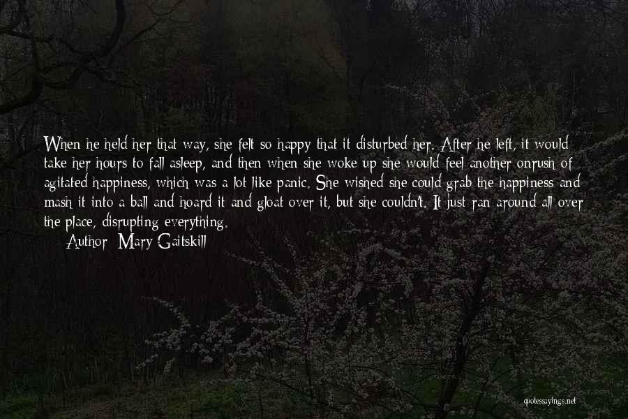 Woke Up Happy Quotes By Mary Gaitskill