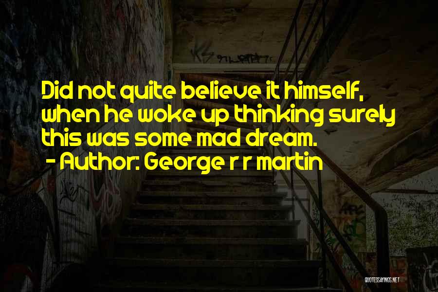 Woke Up Mad Quotes By George R R Martin