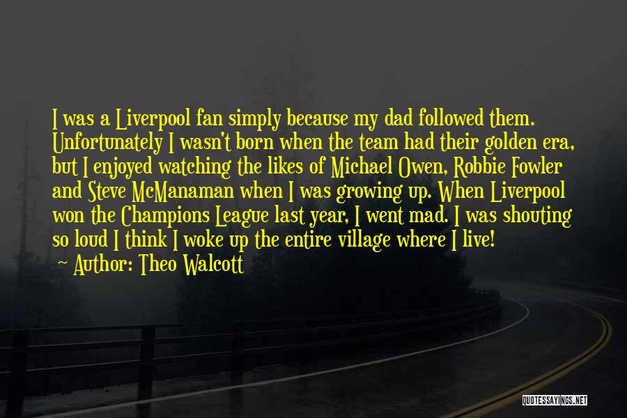 Woke Up Mad Quotes By Theo Walcott