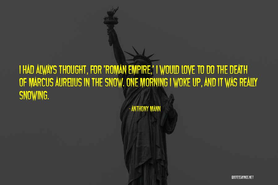 Woke Up Quotes By Anthony Mann Woke Up Quotes By Anthony Mann