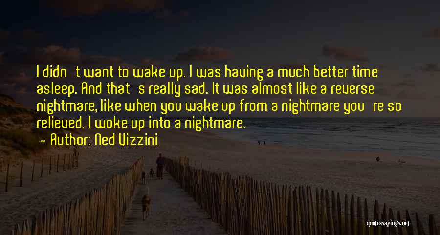 Woke Up Sad Quotes By Ned Vizzini