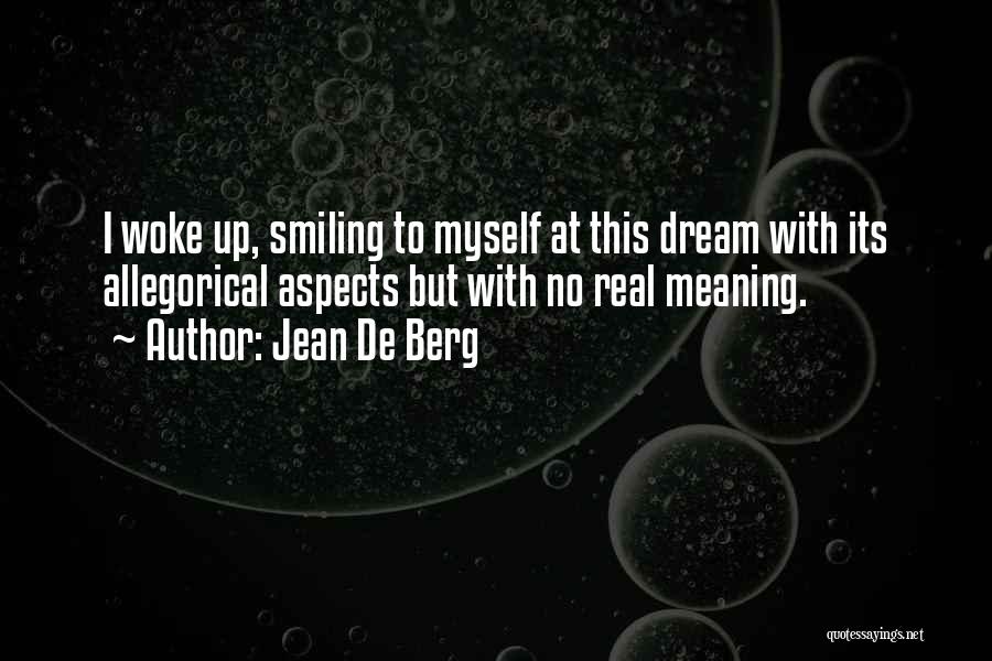 Woke Up Smiling Quotes By Jean De Berg