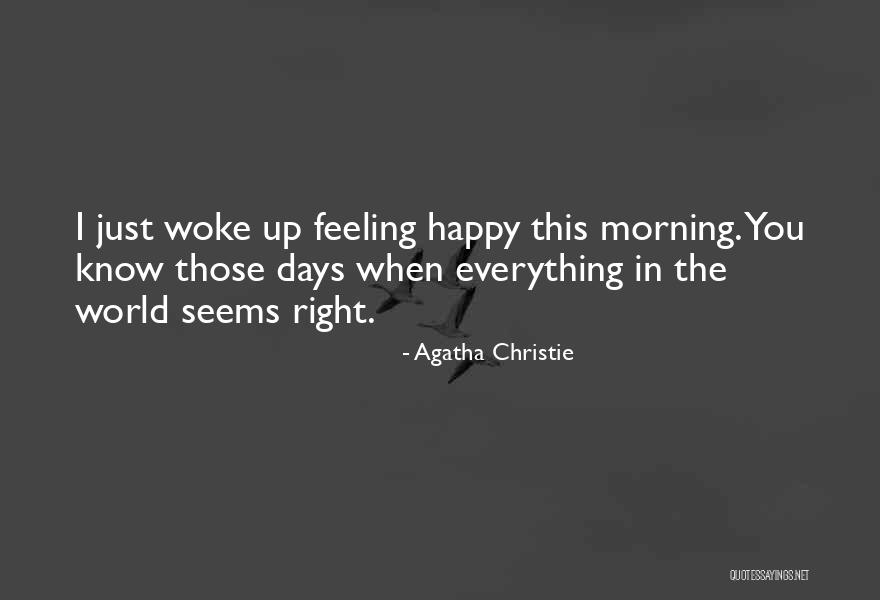 Woke Up So Happy Quotes By Agatha Christie