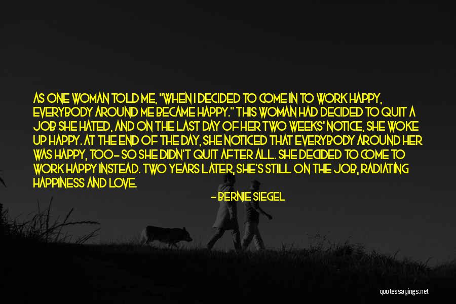 Woke Up So Happy Quotes By Bernie Siegel