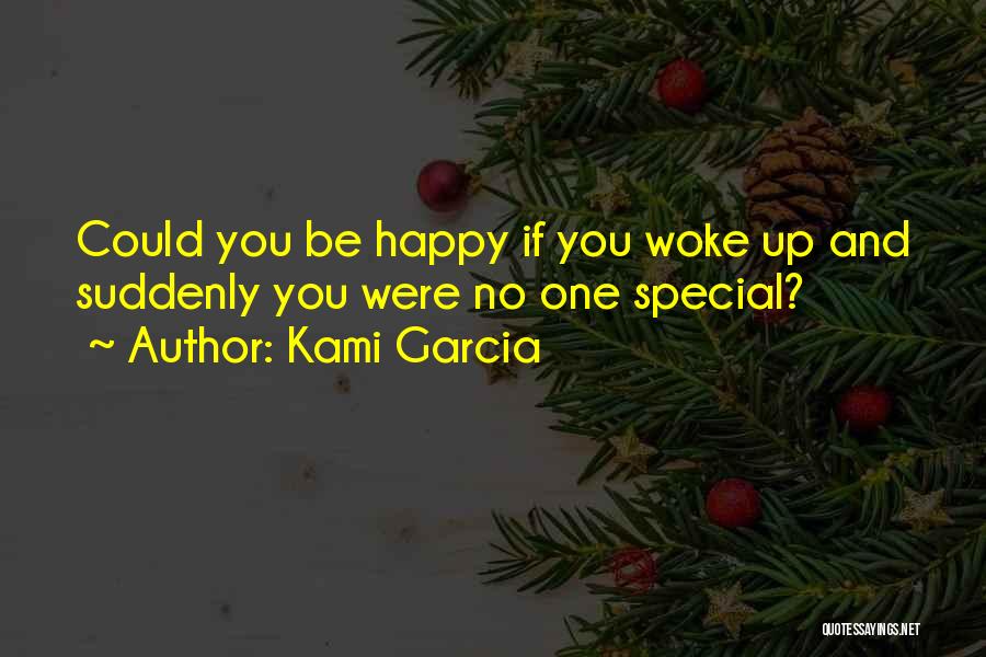 Woke Up So Happy Quotes By Kami Garcia