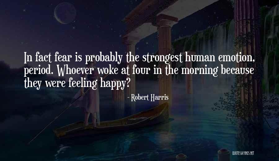 Woke Up So Happy Quotes By Robert Harris