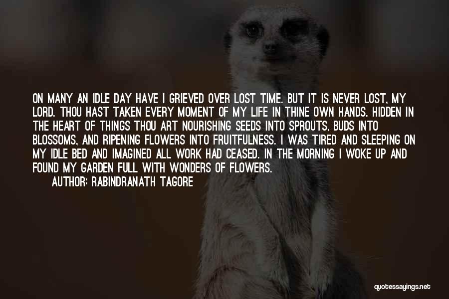 Woke Up Tired Quotes By Rabindranath Tagore
