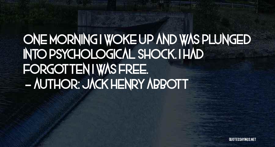 Woke Up With Him On My Mind Quotes By Jack Henry Abbott