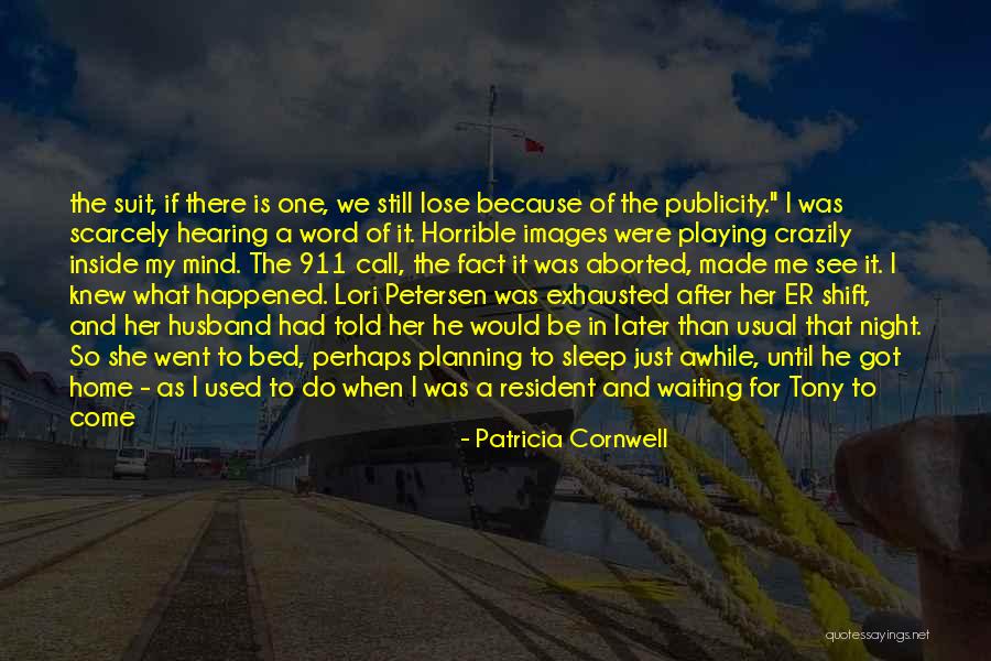 Woke Up With Him On My Mind Quotes By Patricia Cornwell Woke Up With Him On My Mind Quotes By Patricia Cornwell