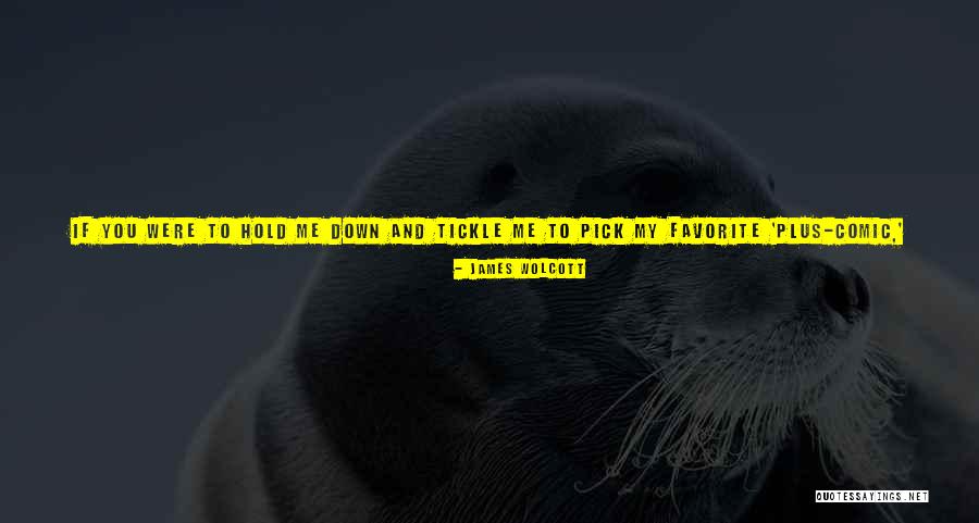 Wolcott Quotes By James Wolcott Wolcott Quotes By James Wolcott