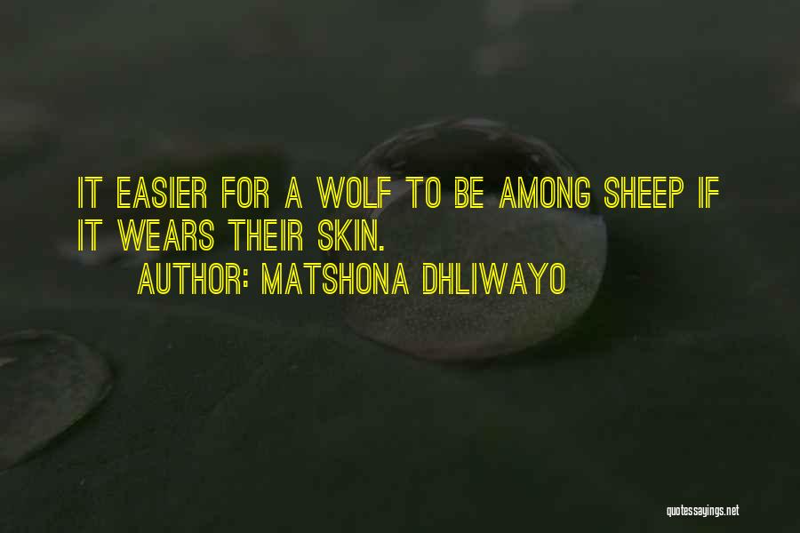 Wolf Among Us Quotes By Matshona Dhliwayo