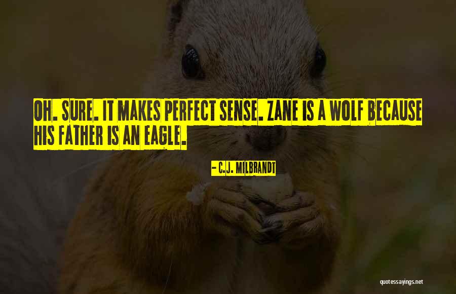 Wolf And Eagle Quotes By C.J. Milbrandt Wolf And Eagle Quotes By C.J. Milbrandt