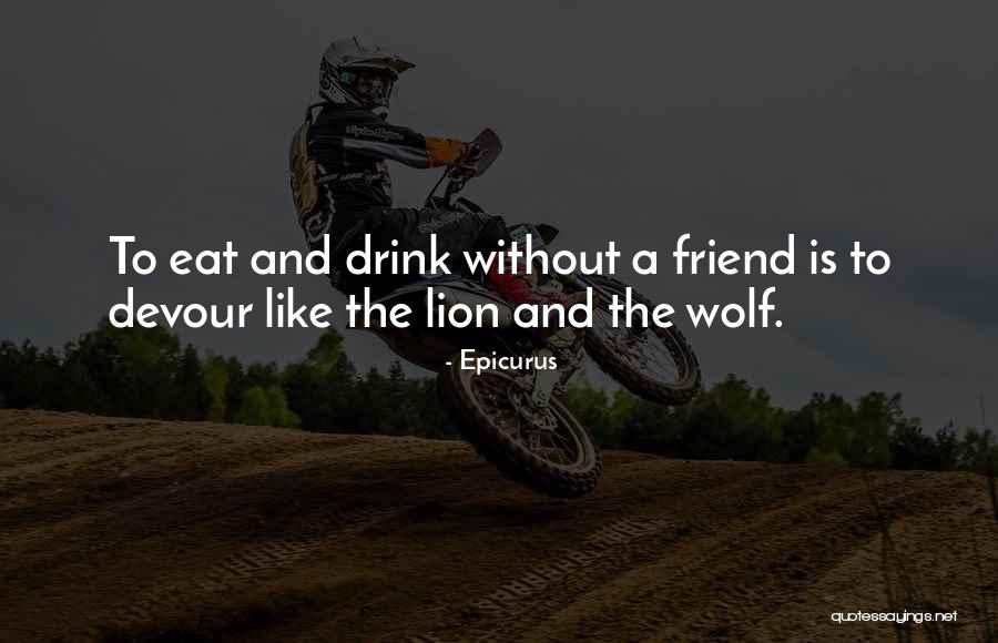Wolf And Lion Quotes By Epicurus Wolf And Lion Quotes By Epicurus