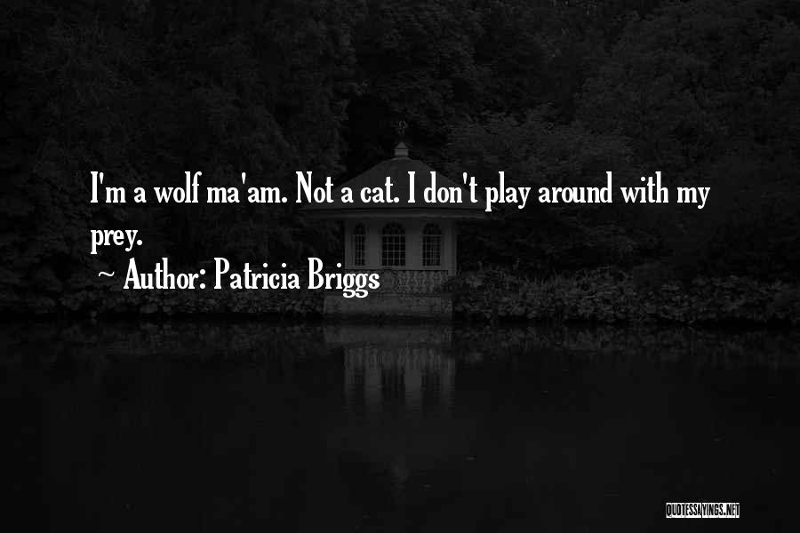 Wolf And Prey Quotes By Patricia Briggs