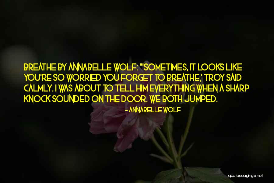 Wolf By Wolf Quotes By Annabelle Wolf Wolf By Wolf Quotes By Annabelle Wolf