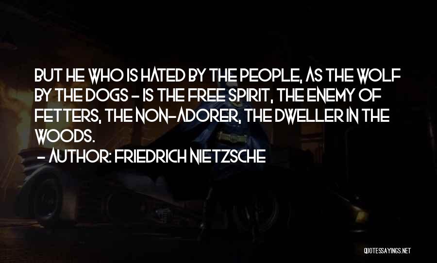 Wolf Dogs Quotes By Friedrich Nietzsche