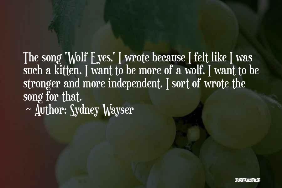 Wolf Eyes Quotes By Sydney Wayser