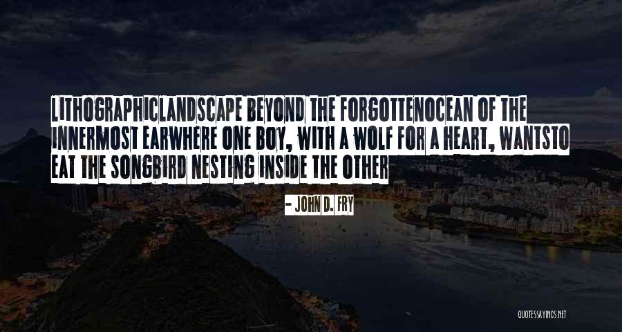 Wolf Heart Quotes By John D. Fry Wolf Heart Quotes By John D. Fry