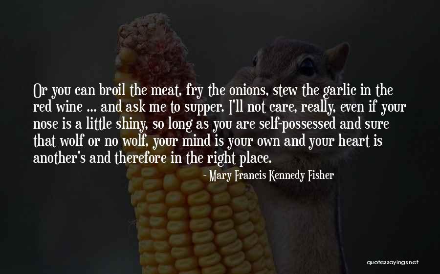 Wolf Heart Quotes By Mary Francis Kennedy Fisher Wolf Heart Quotes By Mary Francis Kennedy Fisher