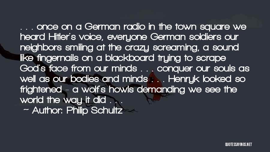 Wolf Howls Quotes By Philip Schultz