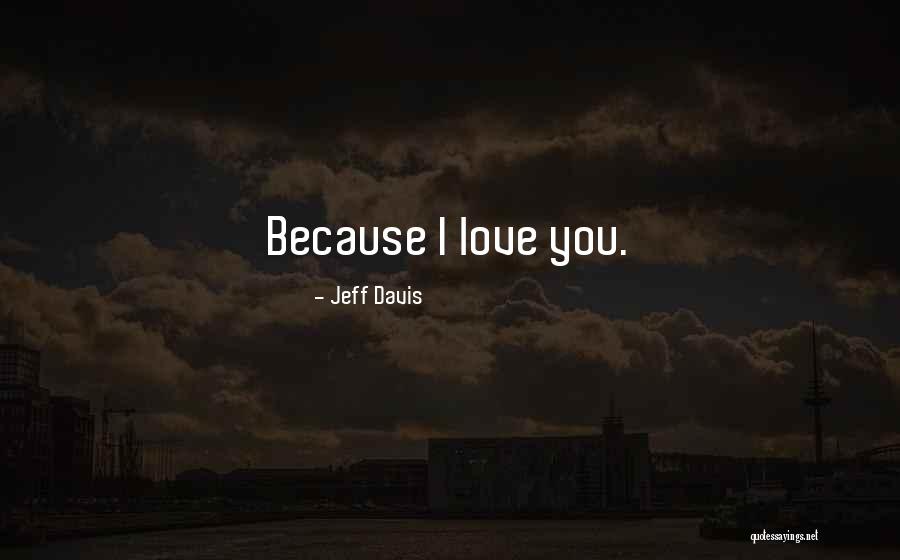 Wolf Love Quotes By Jeff Davis Wolf Love Quotes By Jeff Davis