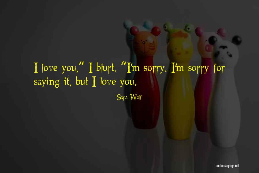 Wolf Love Quotes By Sara Wolf Wolf Love Quotes By Sara Wolf