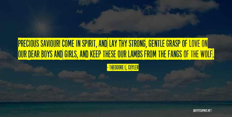 Wolf Love Quotes By Theodore L. Cuyler Wolf Love Quotes By Theodore L. Cuyler