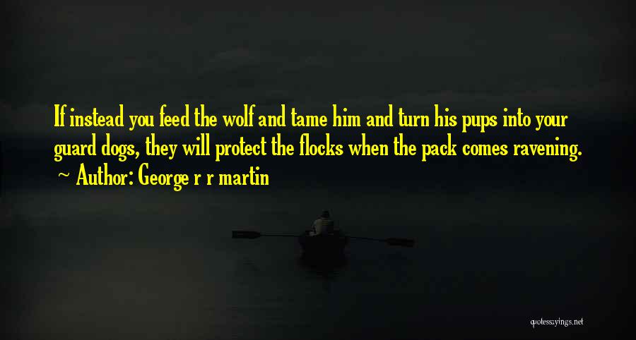 Wolf Pack Quotes By George R R Martin