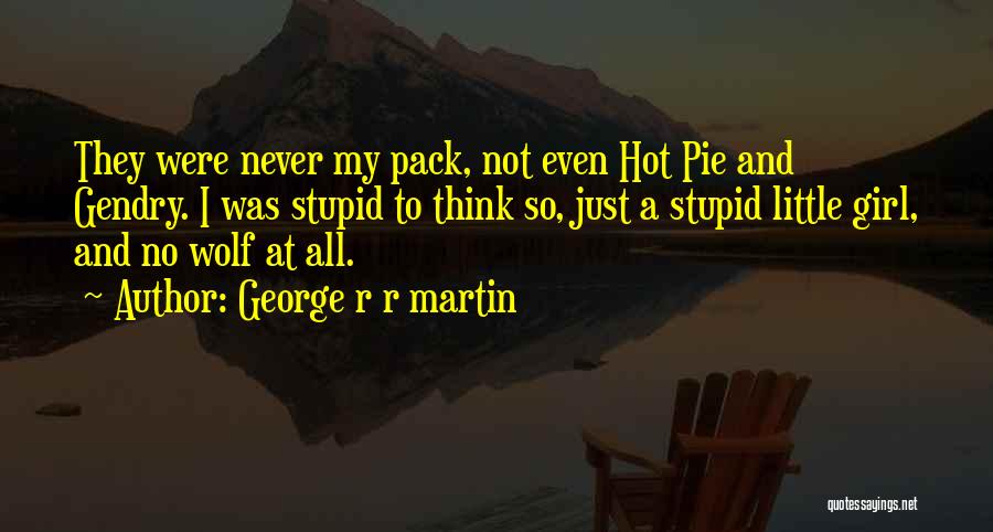 Wolf Pack Quotes By George R R Martin