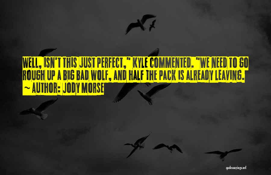 Wolf Pack Quotes By Jody Morse