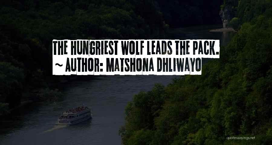 Wolf Pack Quotes By Matshona Dhliwayo