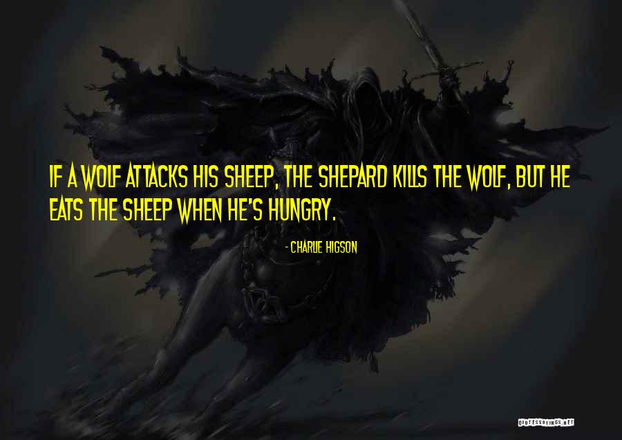 Wolf Sheep Quotes By Charlie Higson Wolf Sheep Quotes By Charlie Higson