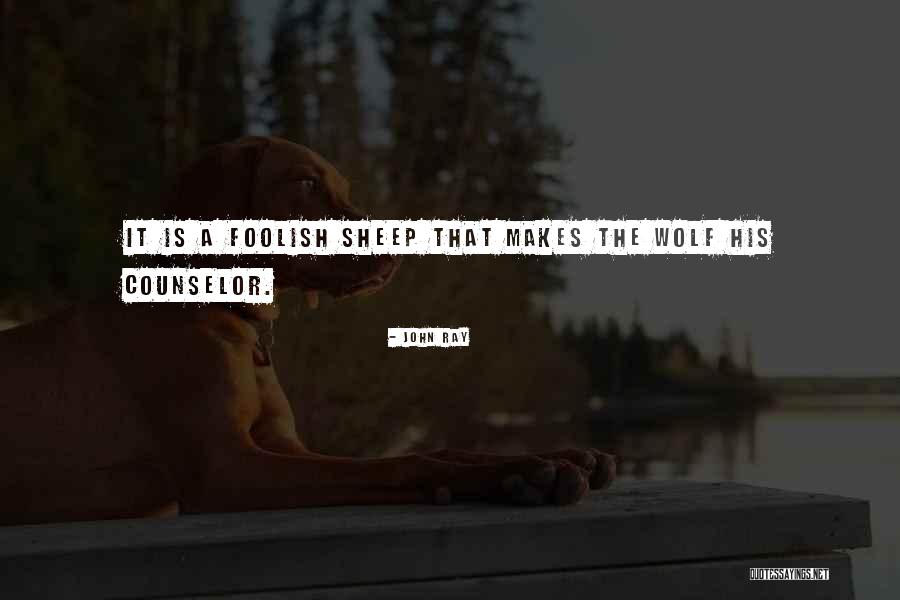 Wolf Sheep Quotes By John Ray Wolf Sheep Quotes By John Ray