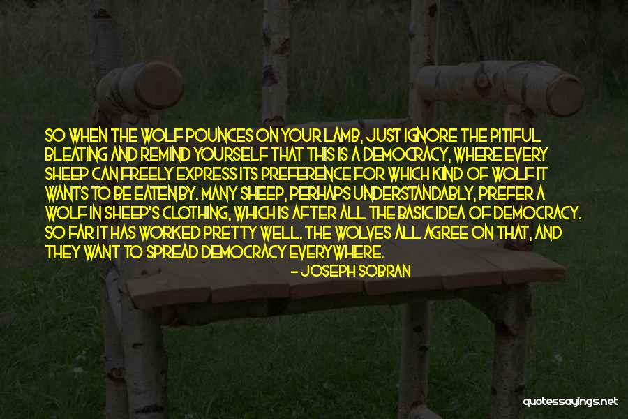 Wolf Sheep Quotes By Joseph Sobran Wolf Sheep Quotes By Joseph Sobran