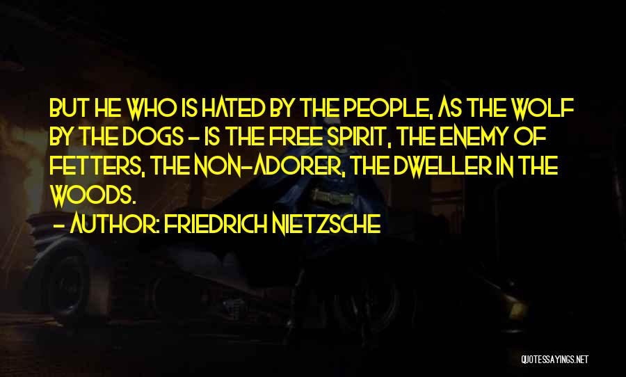 Wolf Spirit Quotes By Friedrich Nietzsche