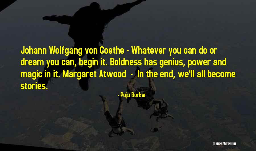 Wolfgang Goethe Quotes By Puja Borker Wolfgang Goethe Quotes By Puja Borker