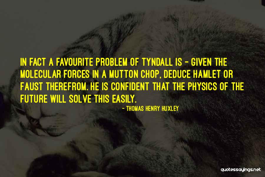 Wolfgang Goethe Quotes By Thomas Henry Huxley Wolfgang Goethe Quotes By Thomas Henry Huxley