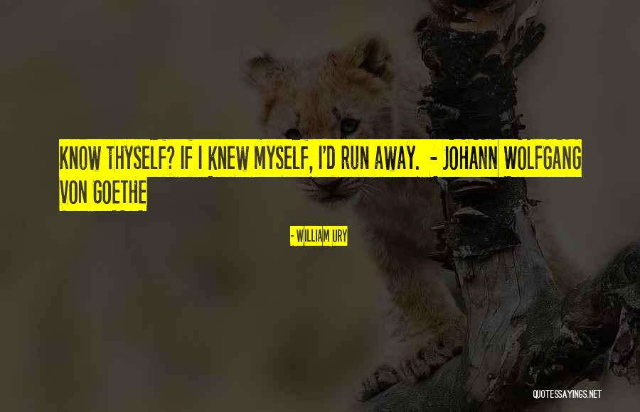 Wolfgang Goethe Quotes By William Ury Wolfgang Goethe Quotes By William Ury