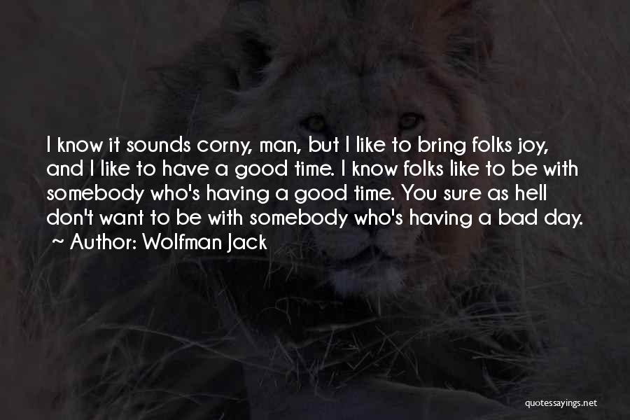 Wolfman Quotes By Wolfman Jack