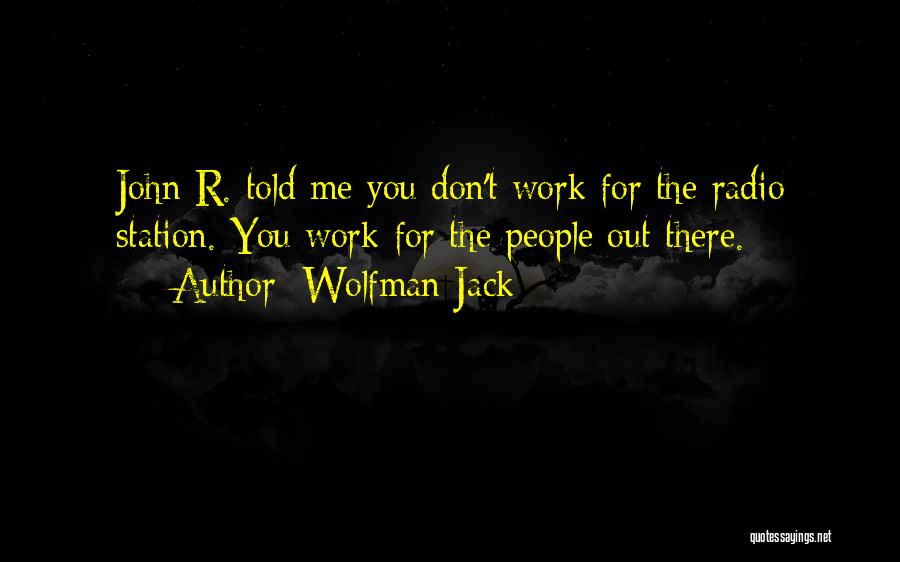 Wolfman Quotes By Wolfman Jack