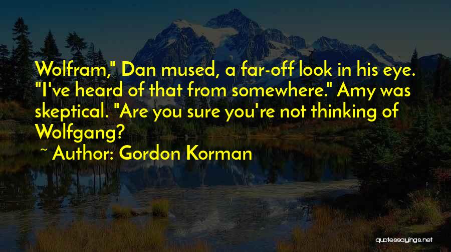 Wolfram Quotes By Gordon Korman