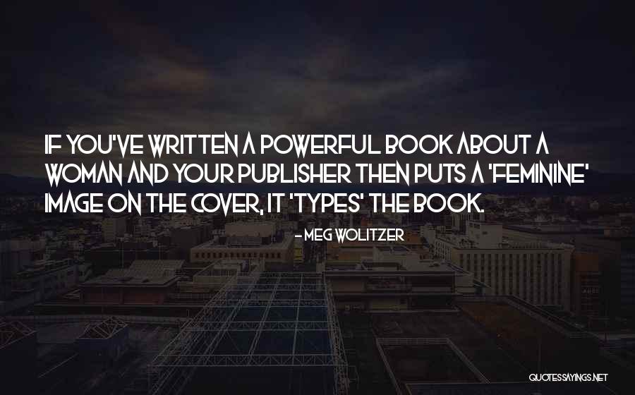 Wolitzer Quotes By Meg Wolitzer Wolitzer Quotes By Meg Wolitzer