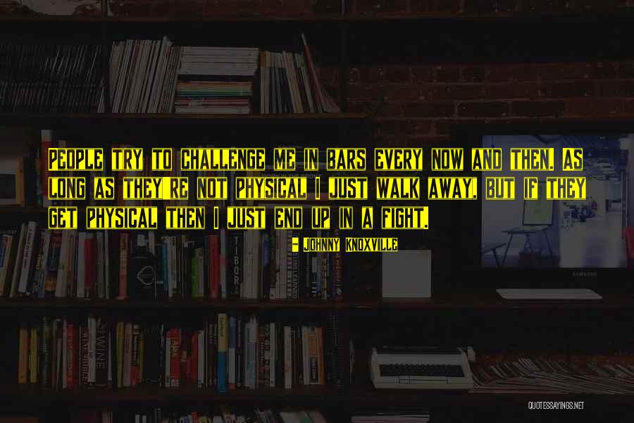 Wolof People Quotes By Johnny Knoxville Wolof People Quotes By Johnny Knoxville