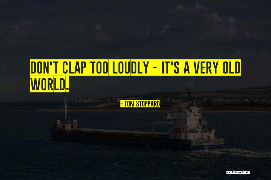 Wolrd Quotes By Tom Stoppard Wolrd Quotes By Tom Stoppard