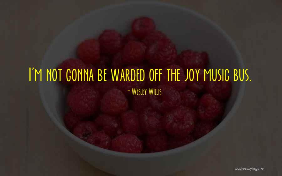 Wolstenholme International Quotes By Wesley Willis Wolstenholme International Quotes By Wesley Willis