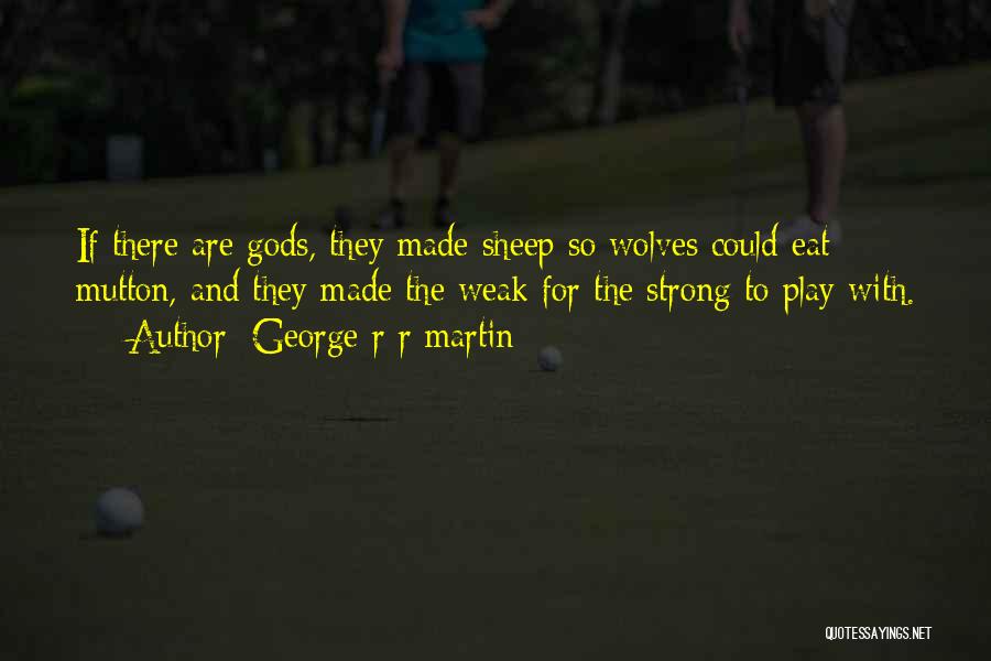 Wolves And Sheep Quotes By George R R Martin