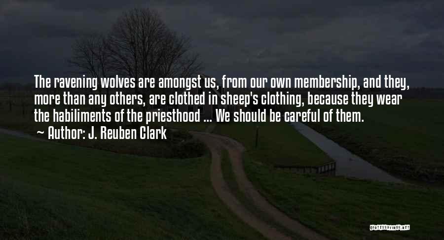 Wolves And Sheep Quotes By J. Reuben Clark