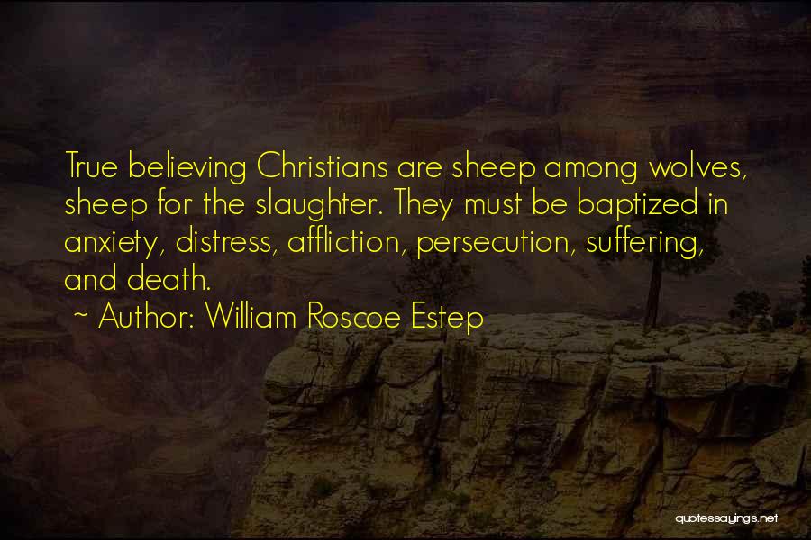 Wolves And Sheep Quotes By William Roscoe Estep