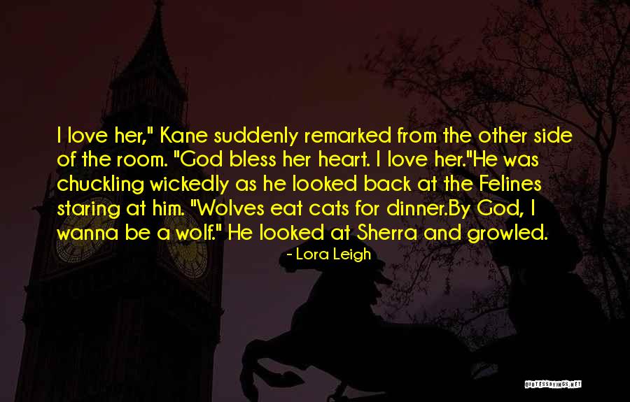 Wolves Eat Cats Quotes By Lora Leigh Wolves Eat Cats Quotes By Lora Leigh